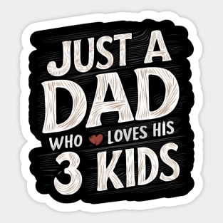 Father's Day Gift for Dad Just a dad who loves his 3 kids Dad of Three Sticker
